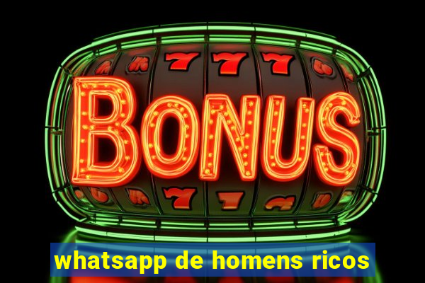 whatsapp de homens ricos